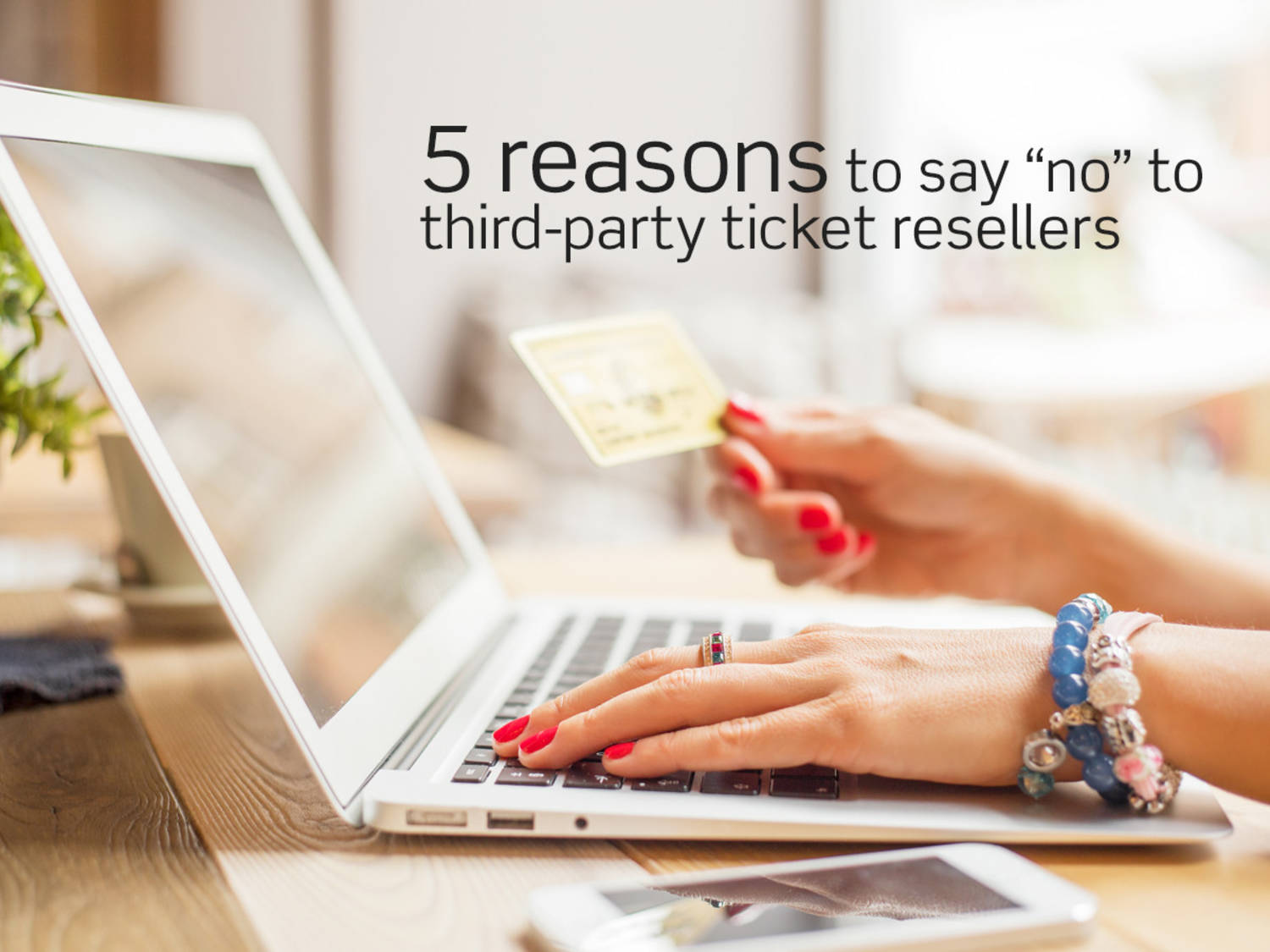 5 reasons to say “no” to third-party ticket resellers