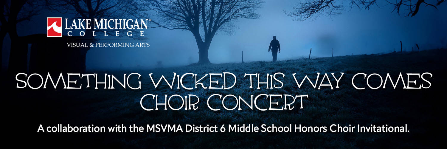 Something Wicked This Way Comes Choir Concert presented by the LMC Visual & Performing Arts Dept.