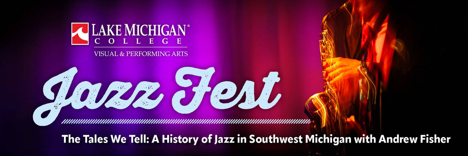 Jazz Fest  2026 - The Stories We Tell: A History of Jazz in Southwest Michigan by Andrew Fisher