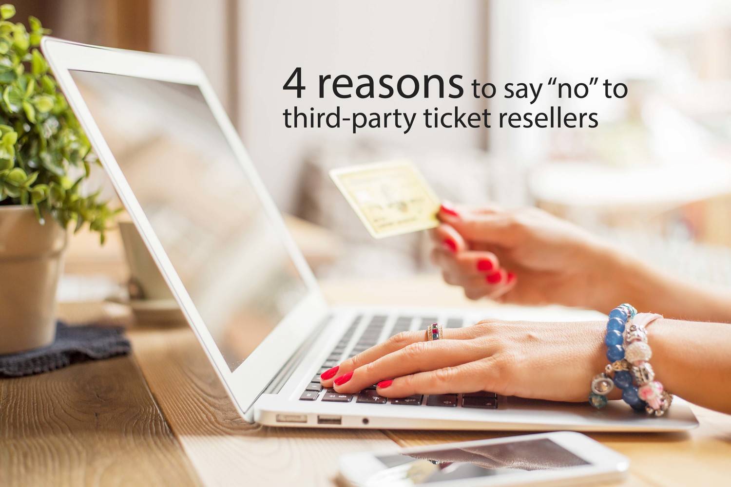 4 reasons to say “no” to third-party ticket resellers